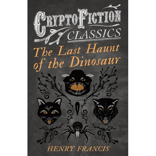 The Last Haunt of the Dinosaur (Cryptofiction Classics - Weird Tales of Strange Creatures) - Paperback