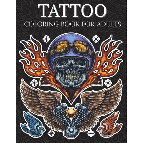 Tattoo Coloring Book: Hand-Drawn Set of Old School Stress Relieving, Relaxing and Inspiration Adult (Adult Coloring Pages) - Paperback
