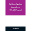 The letters of Wolfgang Amadeus Mozart (1769-1791) (Volume I) - Paperback