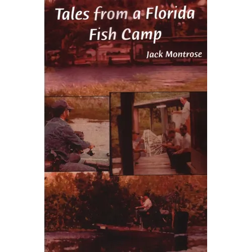 Tales from a Florida Fish Camp: And Other Tidbits of Swamp Rat Philosophy - Paperback