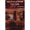 Tales from a Florida Fish Camp: And Other Tidbits of Swamp Rat Philosophy - Paperback