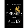 Enemies and Allies: An Unforgettable Journey Inside the Fast-Moving & Immensely Turbulent Modern Middle East - Hardcover