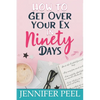 How to Get Over Your Ex in Ninety Days - Paperback