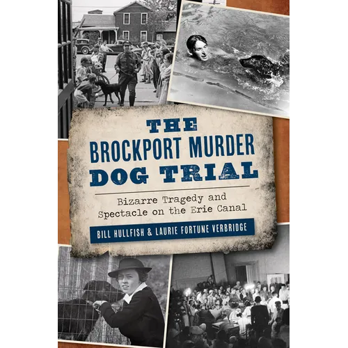 The Brockport Murder Dog Trial: Bizarre Tragedy and Spectacle on the Erie Canal - Paperback