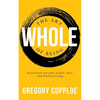 The Art of Being Whole: A personal account of grit, love, and fearless living - Paperback