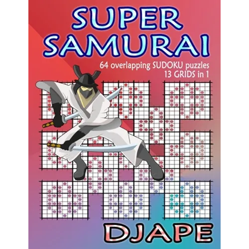 Super Samurai Sudoku: 64 overlapping puzzles, 13 grids in 1! - Paperback