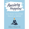 Anxiety Happens: 52 Ways to Find Peace of Mind - Paperback