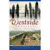 Westside Chronicles: Historic Stories of West Los Angeles - Hardcover