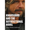 Knausgård and the Autofictional Novel - Hardcover