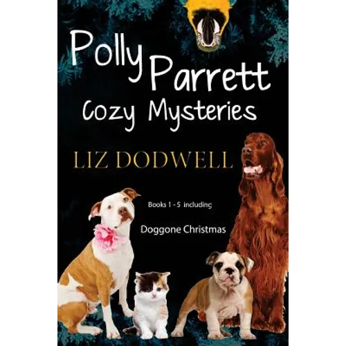 Polly Parrett Pet-Sitter Cozy Mysteries Collection (5 books in 1): Doggone Christmas, The Christmas Kitten, Bird Brain, Seeing Red, The Christmas Pupp - Paperback
