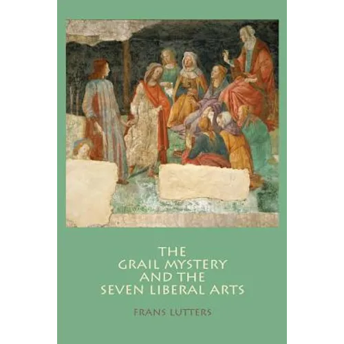 The Grail Mystery and the Seven Liberal Arts - Paperback