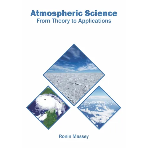 Atmospheric Science: From Theory to Applications - Hardcover