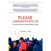 Please Underestimate Me: The Blood, Guts, and Soul of Richard G. Tripp - Hardcover