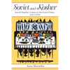 Soviet and Kosher: Jewish Popular Culture in the Soviet Union, 1923-1939 - Paperback