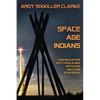 Space Age Indians: Their Encounters with the Blue Men, Reptilians, and Other Star People - Paperback