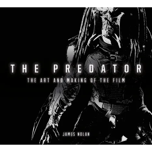 The Predator: The Art and Making of the Film - Hardcover
