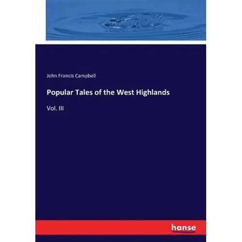 Popular Tales of the West Highlands: Vol. III - Paperback
