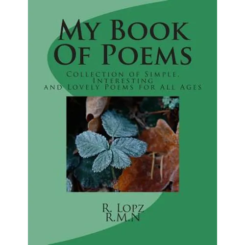 My Book Of Poems: Collection of Simple, Interesting and Lovely Poems for All Ages - Paperback