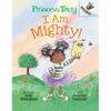I Am Mighty: An Acorn Book (Princess Truly #6): Volume 6 - Hardcover