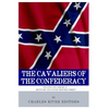 The Cavaliers of the Confederacy: The Lives and Careers of JEB Stuart and Nathan Bedford Forrest - Paperback