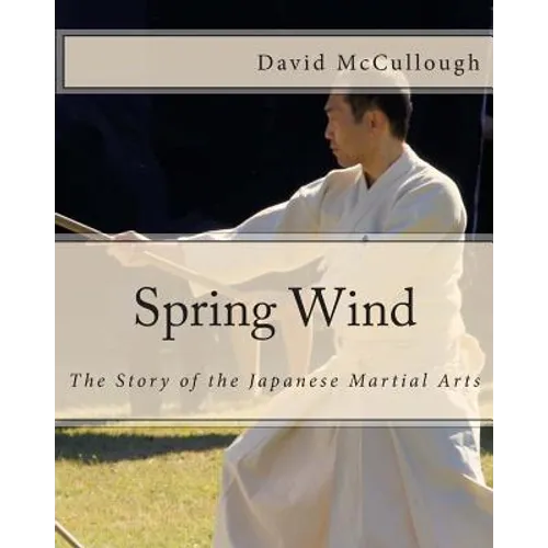 Spring Wind: The Story of the Japanese Martial Arts - Paperback