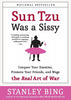 Sun Tzu Was a Sissy: Conquer Your Enemies, Promote Your Friends, and Wage the Real Art of War - Paperback