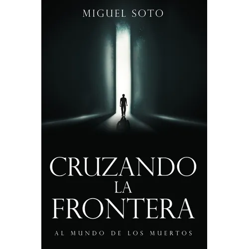 Cruzando La Frontera: Al Mundo de Los Muertos - Paperback