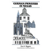 German Pioneers in Texas: A Brief History of Their Hardships, Struggles and Achievements - Paperback