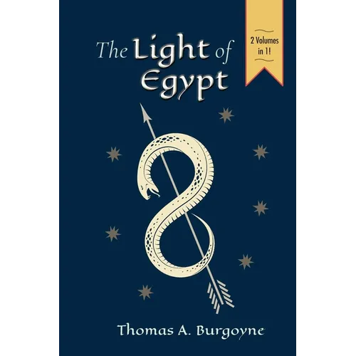 The Light of Egypt; Or, the Science of the Soul and the Stars [Two Volumes in One] - Paperback