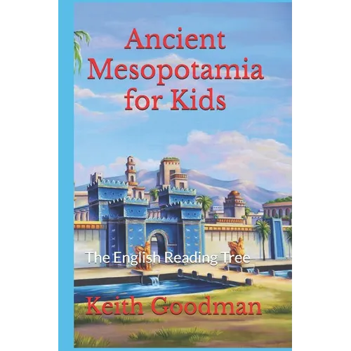 Ancient Mesopotamia for Kids: The English Reading Tree - Paperback
