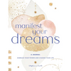 Manifest Your Dreams: A Journal: Embrace Your Power & Change Your Life - Hardcover