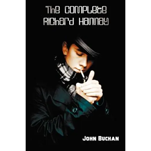 The Complete Richard Hannay - 39 Steps, Greenmantle, MR Steadfast, Three Hostages, Island of Sheep. - Hardcover