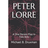 Peter Lorre: A One-Person Play in Two Acts - Paperback