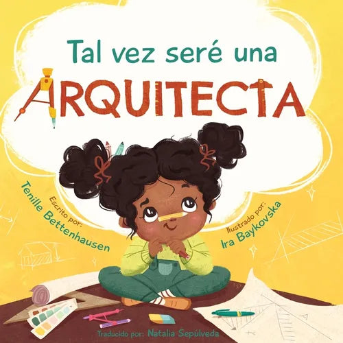 Tal vez seré una Arquitecta: Maybe I'll be an Architect (Spanish Edition) - Paperback
