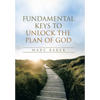 Fundamental Keys to Unlock the Plan of God - Hardcover