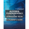 Algebra Fundamentals for Ultrasound Techs: A Student's Guide - Paperback