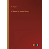 A Manual of Ancient History - Paperback