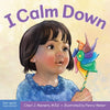 I Calm Down: A Book about Working Through Strong Emotions - Board Book