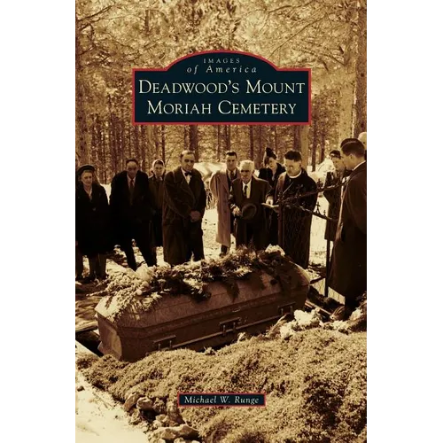 Deadwood's Mount Moriah Cemetery - Hardcover