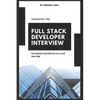 Cracking the Full Stack Developer Interview: The Complete Handbook Land the Job - Paperback
