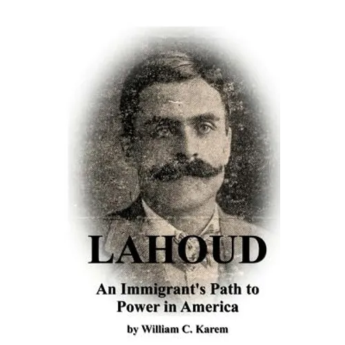 Lahoud: An Immigrant's Path to Power in America - Paperback