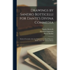 Drawings by Sandro Botticelli for Dante's Divina Commedia: Reduced Facsimiles After the Originals in the Royal Museum, Berlin, and in the Vatican Libr - Hardcover