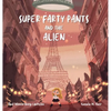 Super Farty Pants and the Alien - Hardcover