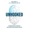 Unhooked: Tackling Opioid Addiction and Behavioral Health Conditions Through a Population Health Model - Paperback