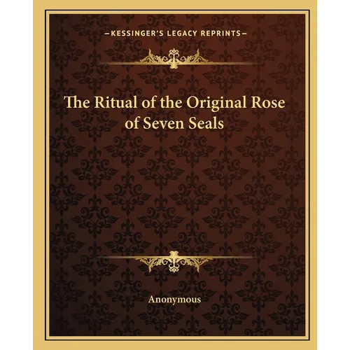 The Ritual of the Original Rose of Seven Seals - Paperback