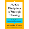 The Six Disciplines of Strategic Thinking: Leading Your Organization Into the Future - Hardcover