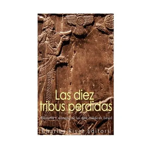 Las diez tribus perdidas: Historia y misterio de las diez tribus de Israel - Paperback
