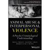 Animal Abuse and Interpersonal Violence: A Psycho-Criminological Understanding - Paperback