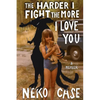 The Harder I Fight the More I Love You: A Memoir - Hardcover