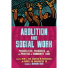 Abolition and Social Work: Possibilities, Paradoxes, and the Practice of Community Care - Paperback